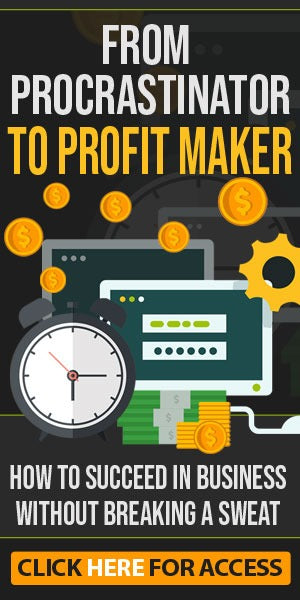 From Procrastinator to Profit Maker